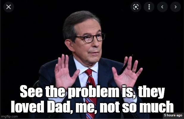 See the problem is, they loved Dad, me, not so much | made w/ Imgflip meme maker