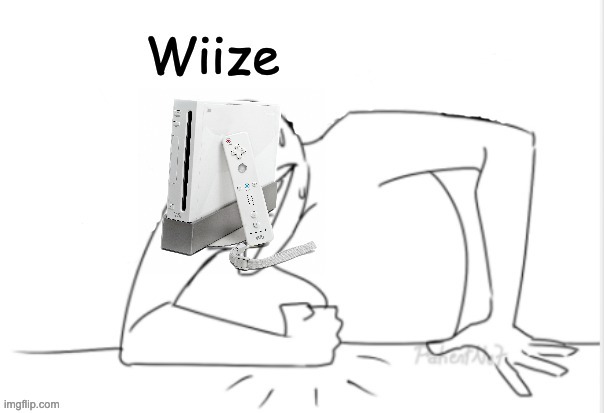 i had to | image tagged in wiize,wheeze | made w/ Imgflip meme maker