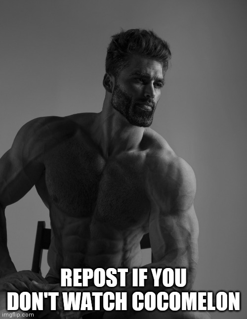 Giga Chad | REPOST IF YOU DON'T WATCH COCOMELON | image tagged in giga chad | made w/ Imgflip meme maker