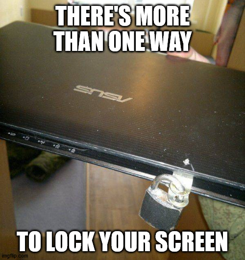 Redneck Computer Security |  THERE'S MORE THAN ONE WAY; TO LOCK YOUR SCREEN | image tagged in laptop | made w/ Imgflip meme maker