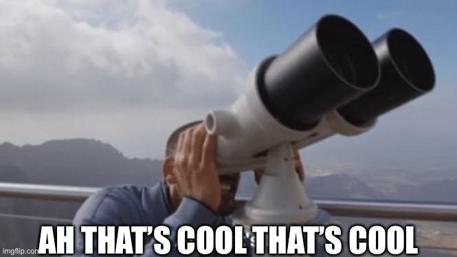 Ah, that's hot | AH THAT’S COOL THAT’S COOL | image tagged in ah that's hot | made w/ Imgflip meme maker