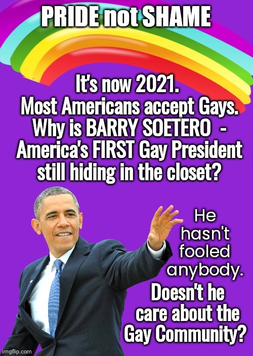 Why is Obama still in the closet in 2022 | He hasn't fooled anybody. | image tagged in obama | made w/ Imgflip meme maker