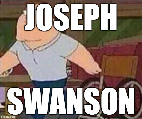 Joe Swanson Walking | JOSEPH; SWANSON | image tagged in joe swanson walking | made w/ Imgflip meme maker