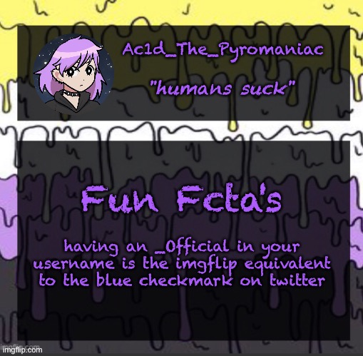 ueueueueueue | Fun Fcta's; having an _Official in your username is the imgflip equivalent to the blue checkmark on twitter | image tagged in ueueueueueue | made w/ Imgflip meme maker