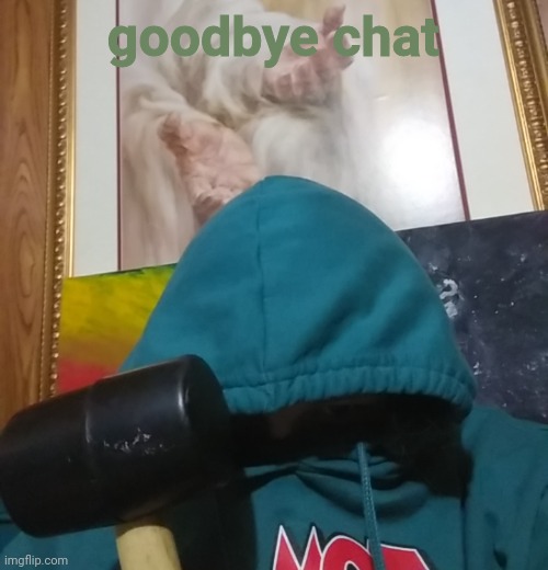 e | goodbye chat | made w/ Imgflip meme maker
