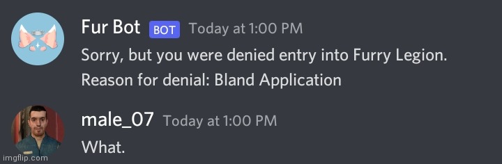 thats a stupid reason, somehow these stupid people doesn't accept a normal application. | made w/ Imgflip meme maker