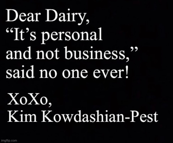 Klosing Statement | image tagged in dear dairy,kim kowdashian,social kommentary,brian einersen,thank moo | made w/ Imgflip meme maker