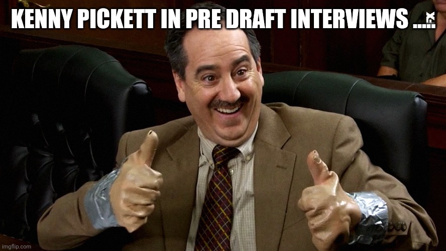 Qb draft | KENNY PICKETT IN PRE DRAFT INTERVIEWS ..... | image tagged in nfl memes | made w/ Imgflip meme maker