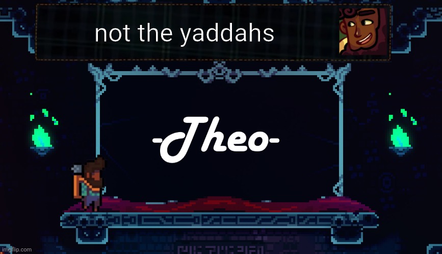 Theos temp | not the yaddahs | image tagged in theos temp | made w/ Imgflip meme maker