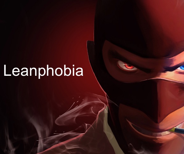 Spy custom phobia | Leanphobia | image tagged in spy custom phobia | made w/ Imgflip meme maker