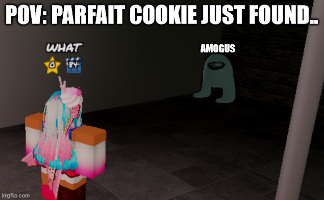 yis | POV: PARFAIT COOKIE JUST FOUND.. AMOGUS | image tagged in crk,cookierunkingdom,cookierun,amongus,among us,parfart | made w/ Imgflip meme maker