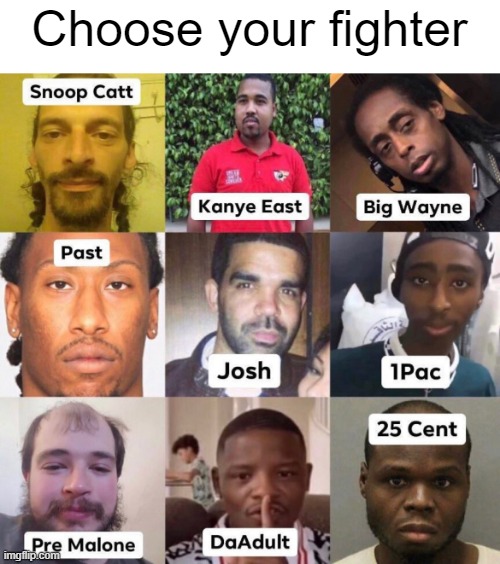 Fat Sunny |  Choose your fighter | image tagged in memes,rappers,rap,choose your fighter | made w/ Imgflip meme maker