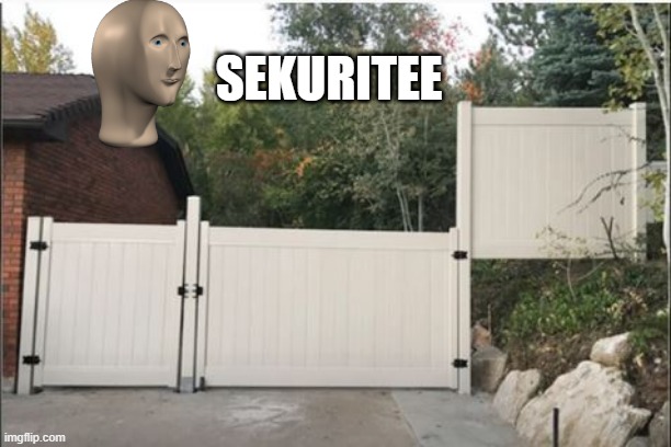 Don't Fence Me In | SEKURITEE | image tagged in you had one job | made w/ Imgflip meme maker