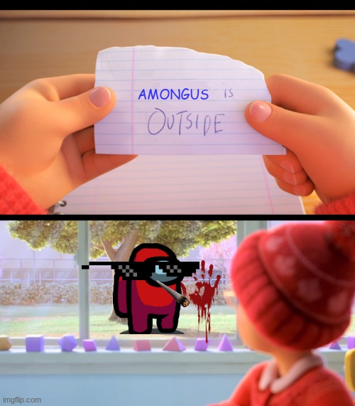 what to call this.. | AMONGUS | image tagged in x is outside | made w/ Imgflip meme maker