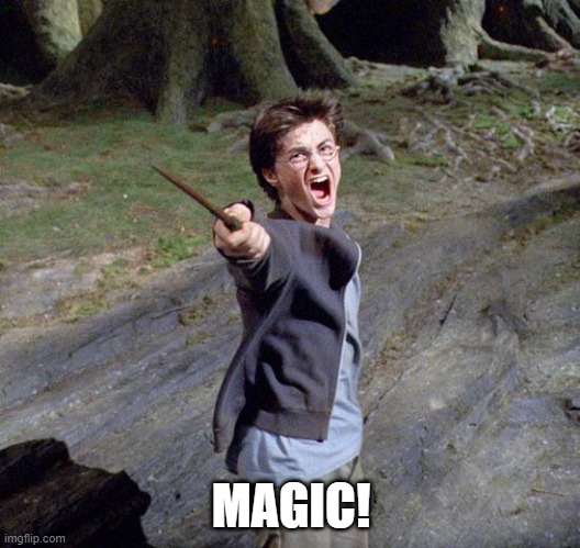 Harry potter | MAGIC! | image tagged in harry potter | made w/ Imgflip meme maker