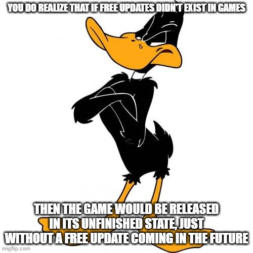In other words, Golf might be coming later in Switch Sports, but if this was during say the Gamecube, its coming, not never | YOU DO REALIZE THAT IF FREE UPDATES DIDN'T EXIST IN GAMES; THEN THE GAME WOULD BE RELEASED IN ITS UNFINISHED STATE, JUST WITHOUT A FREE UPDATE COMING IN THE FUTURE | image tagged in you do realize | made w/ Imgflip meme maker