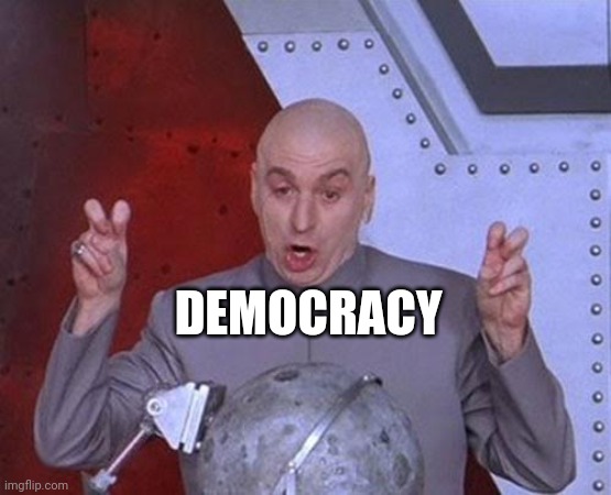 FYI, it's still a Constitutional Republic | DEMOCRACY | image tagged in memes,dr evil laser | made w/ Imgflip meme maker