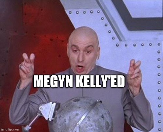 Chris Wallace just got | MEGYN KELLY'ED | image tagged in dr evil laser,cnn fake news,sell out,who cares | made w/ Imgflip meme maker