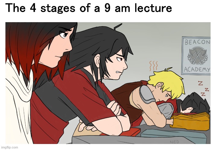 I know the feel | image tagged in rwby,school meme,school | made w/ Imgflip meme maker