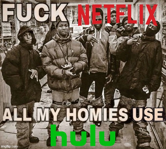 All my homies use | image tagged in all my homies use | made w/ Imgflip meme maker