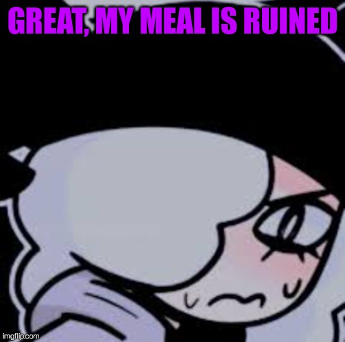 Mad ruby | GREAT, MY MEAL IS RUINED | image tagged in mad ruby | made w/ Imgflip meme maker