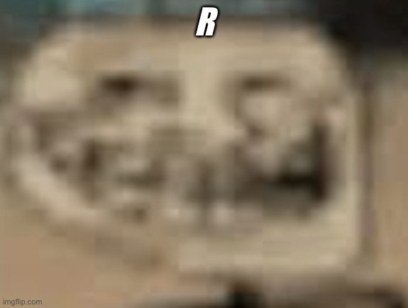Low Quality Troll Face | R | image tagged in low quality troll face | made w/ Imgflip meme maker