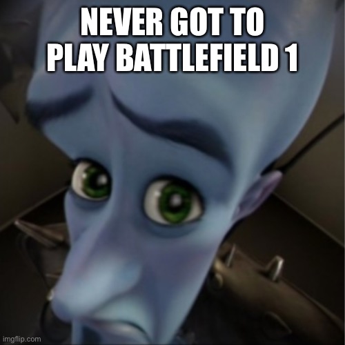 Heard it was the last good Battlefield game - Imgflip