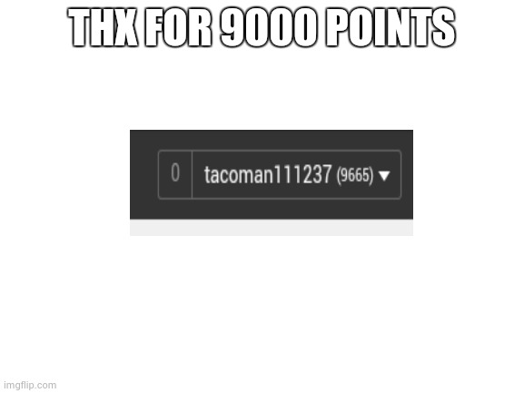 Thx for 20k | THX FOR 9000 POINTS | image tagged in blank white template | made w/ Imgflip meme maker