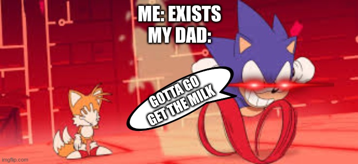 sonic mania adventures scene 1 | ME: EXISTS
MY DAD:; GOTTA GO GET THE MILK | image tagged in sonic mania adventures scene 1 | made w/ Imgflip meme maker