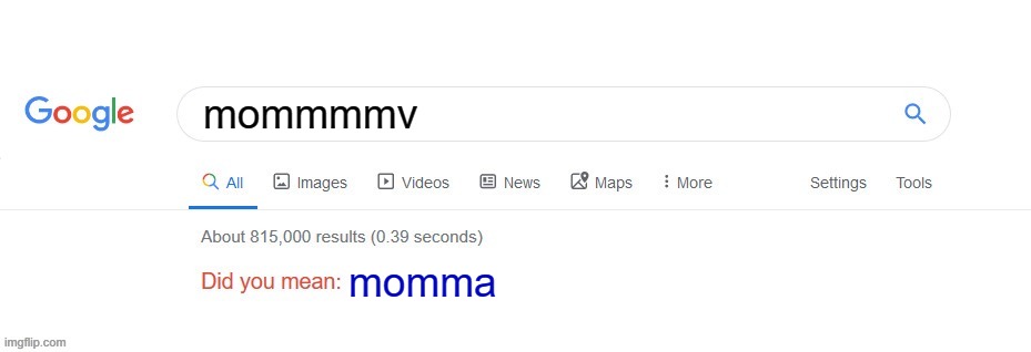 lol | mommmmv; momma | image tagged in did you mean | made w/ Imgflip meme maker
