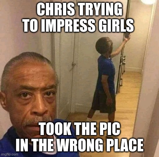 Old Midget | CHRIS TRYING TO IMPRESS GIRLS; TOOK THE PIC IN THE WRONG PLACE | image tagged in old midget | made w/ Imgflip meme maker