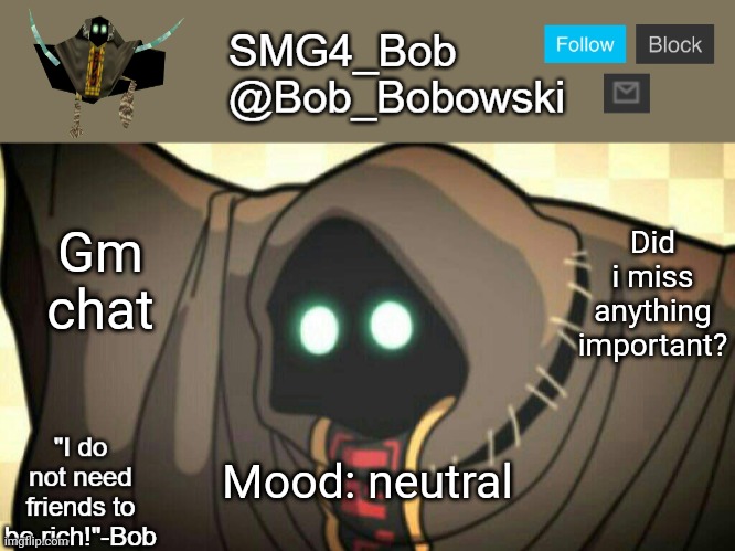 New template | Did i miss anything important? Gm chat; Mood: neutral | image tagged in new template | made w/ Imgflip meme maker
