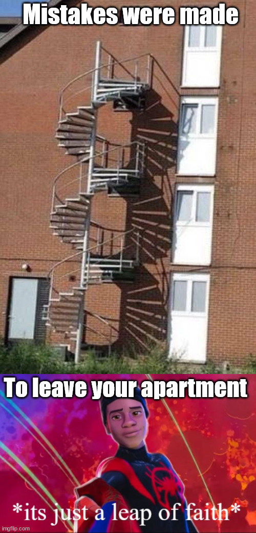 Just jump | Mistakes were made; To leave your apartment | image tagged in its just a leap of faith,you had one job | made w/ Imgflip meme maker