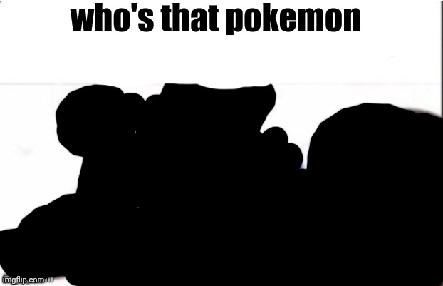 Who's that pokemon | who's that pokemon | image tagged in first degree murder | made w/ Imgflip meme maker