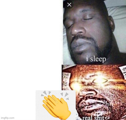 i sleep real shit | image tagged in i sleep real shit | made w/ Imgflip meme maker