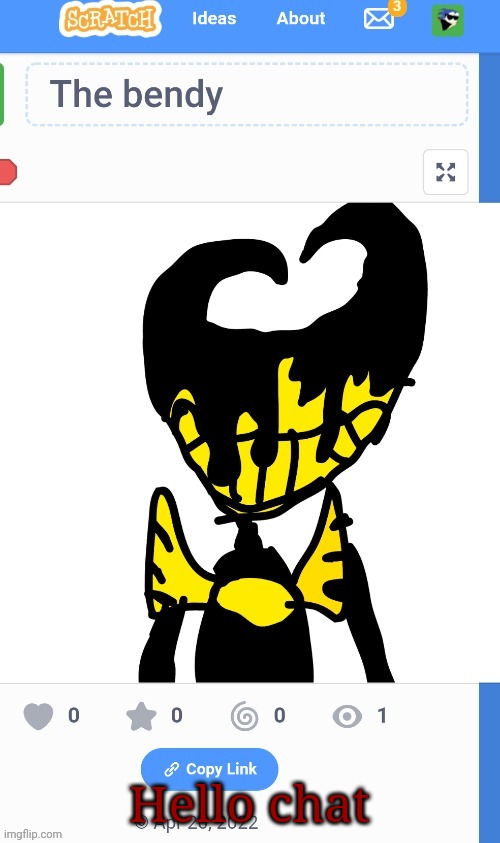 Hello chat | image tagged in the bendy | made w/ Imgflip meme maker