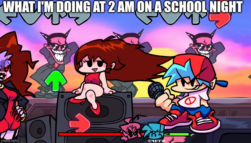 idk | WHAT I'M DOING AT 2 AM ON A SCHOOL NIGHT | image tagged in friday night funkin,fridaynightfunkin,games,video games,videogames | made w/ Imgflip meme maker