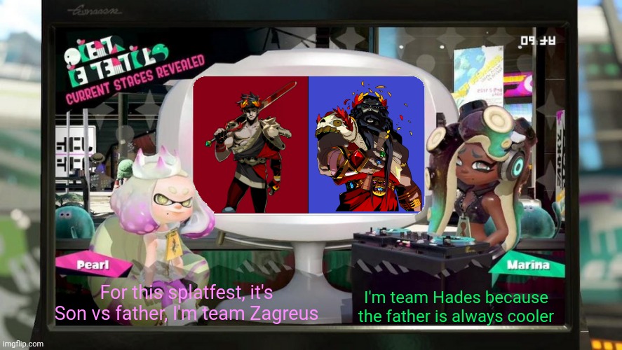 I'd love a hades Related Splatfest, TEAM ZAG!!! | For this splatfest, it's Son vs father, I'm team Zagreus; I'm team Hades because the father is always cooler | image tagged in splatfest template | made w/ Imgflip meme maker