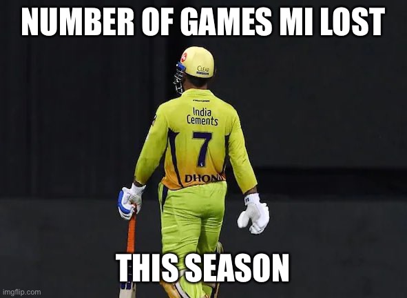 Mi | NUMBER OF GAMES MI LOST; THIS SEASON | image tagged in dhoni | made w/ Imgflip meme maker