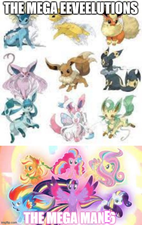 They are pretty much the same | E | image tagged in eevelutions,pokemon,mlp,my little pony,memes,funny | made w/ Imgflip meme maker