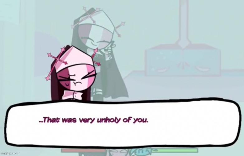 make up context in the comments | image tagged in that was very unholy of you | made w/ Imgflip meme maker