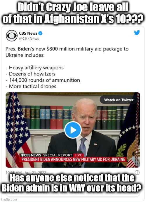 It's easy to bs their constituents, but tough as nails to bs aggressive world leaders. | Didn't Crazy Joe leave all of that in Afghanistan X's 10??? Has anyone else noticed that the Biden admin is in WAY over its head? | image tagged in memes,politics | made w/ Imgflip meme maker