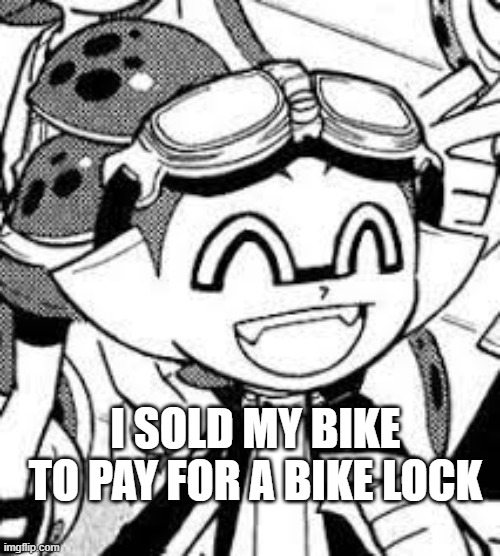 I SOLD MY BIKE TO PAY FOR A BIKE LOCK | made w/ Imgflip meme maker