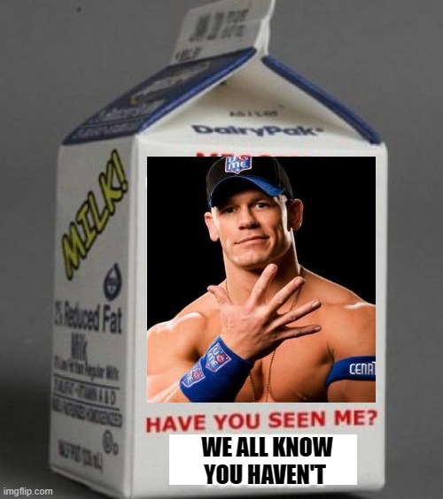 hidden | WE ALL KNOW YOU HAVEN'T | image tagged in milk carton | made w/ Imgflip meme maker