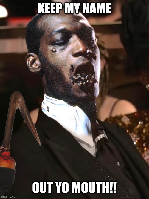 Candyman Tired Of It | KEEP MY NAME; OUT YO MOUTH!! | image tagged in candy,horror movie,will smith,slap,funny | made w/ Imgflip meme maker