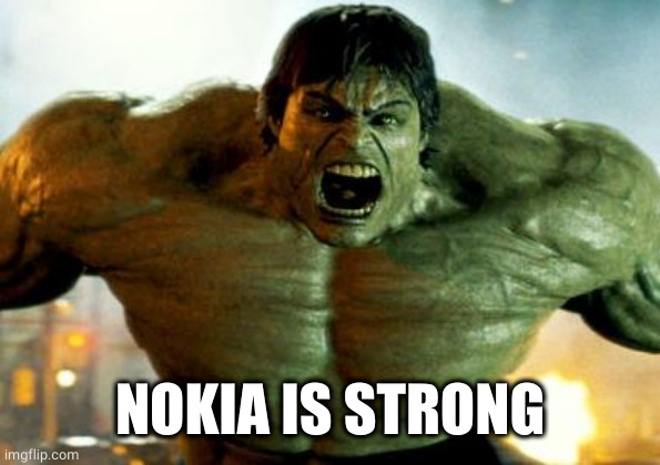 hulk | NOKIA IS STRONG | image tagged in hulk | made w/ Imgflip meme maker