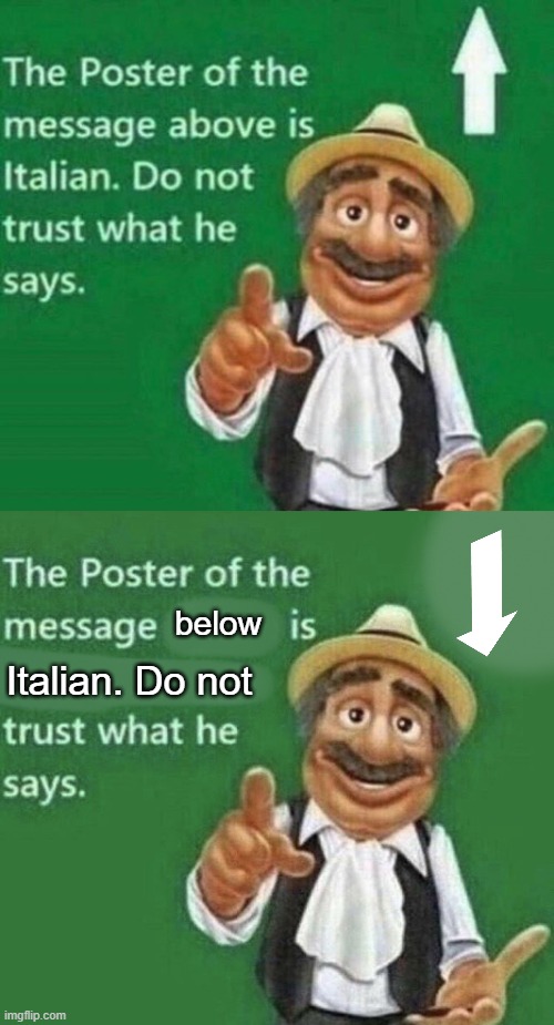 above and below | below; Italian. Do not | image tagged in the post above is italian,the poster of the message blank | made w/ Imgflip meme maker