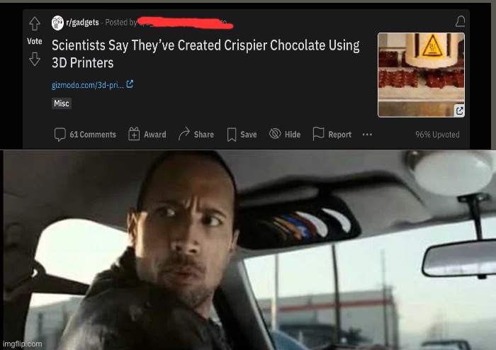 Yeet | image tagged in the rock driving 3rd panel,chocolate,weird,3d printing | made w/ Imgflip meme maker