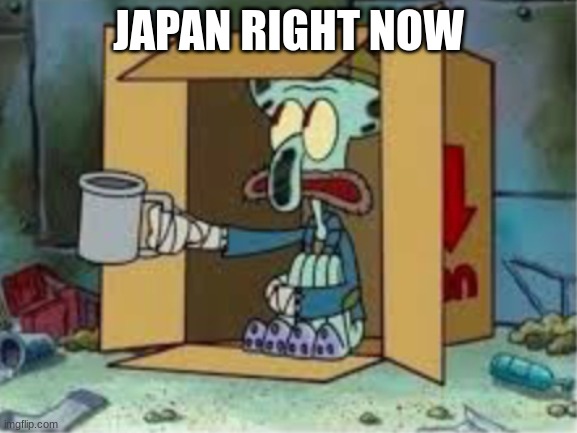 acK | JAPAN RIGHT NOW | image tagged in spare coochie,japan go brrr | made w/ Imgflip meme maker