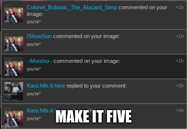 MAKE IT FIVE | made w/ Imgflip meme maker